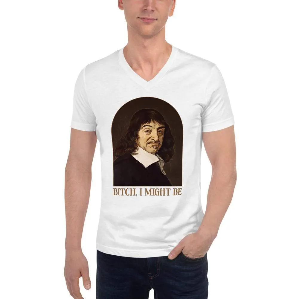 Descartes - Bitch I Might Be - Unisex V-Neck T-Shirt