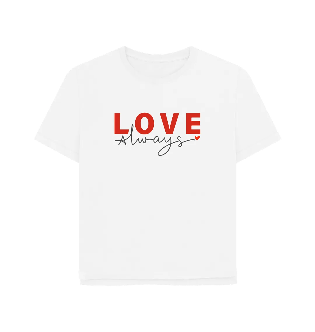 Love Always Women's Relaxed Fit T-shirt