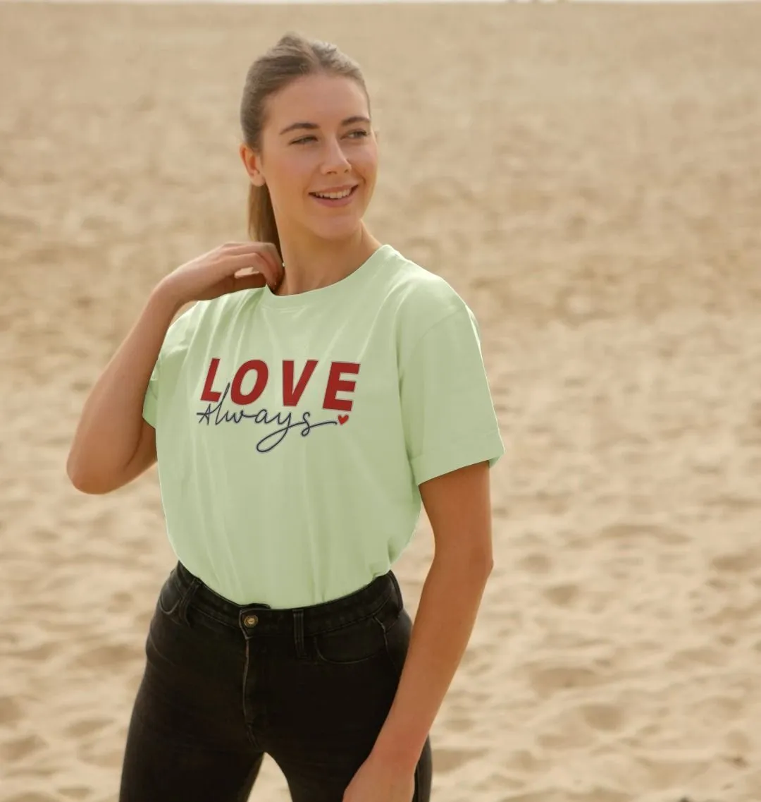 Love Always Women's Relaxed Fit T-shirt