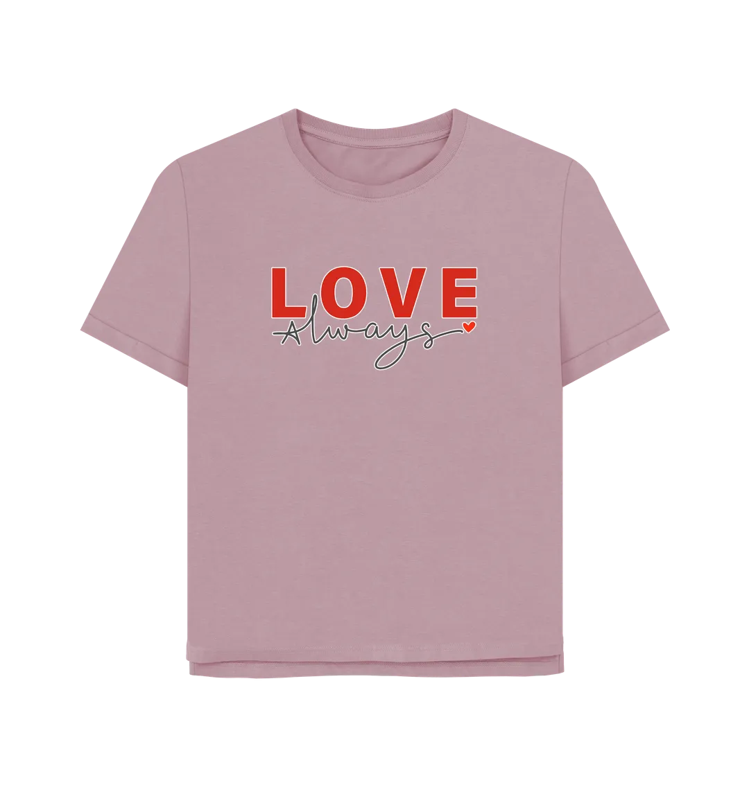 Love Always Women's Relaxed Fit T-shirt