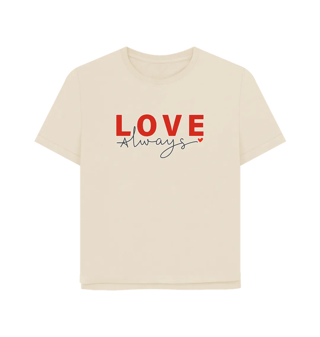 Love Always Women's Relaxed Fit T-shirt