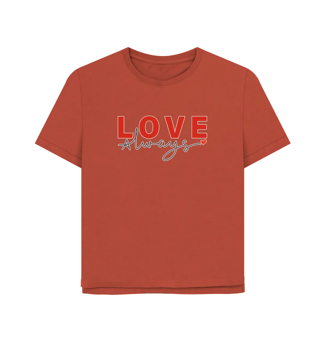 Love Always Women's Relaxed Fit T-shirt